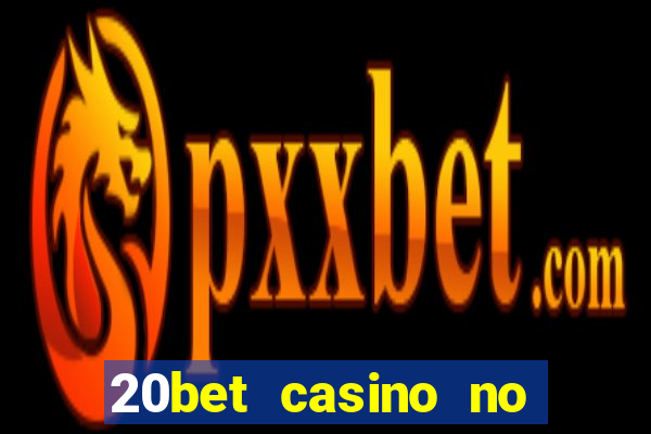 20bet casino no deposit bonus 2023