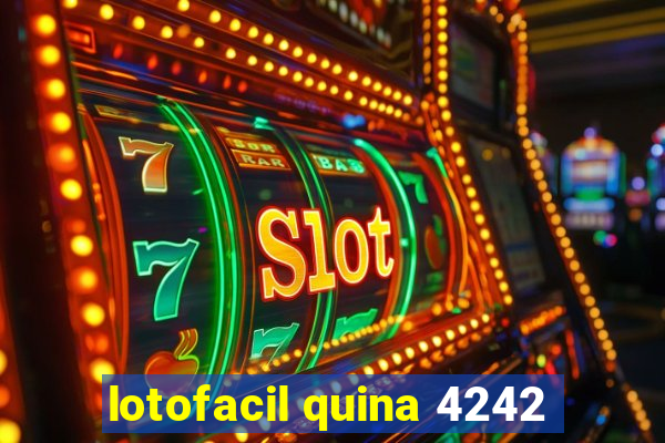 lotofacil quina 4242