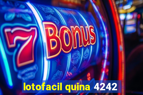 lotofacil quina 4242