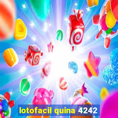 lotofacil quina 4242