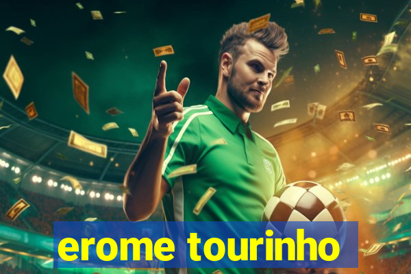 erome tourinho