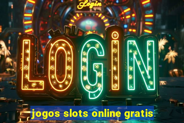 jogos slots online gratis