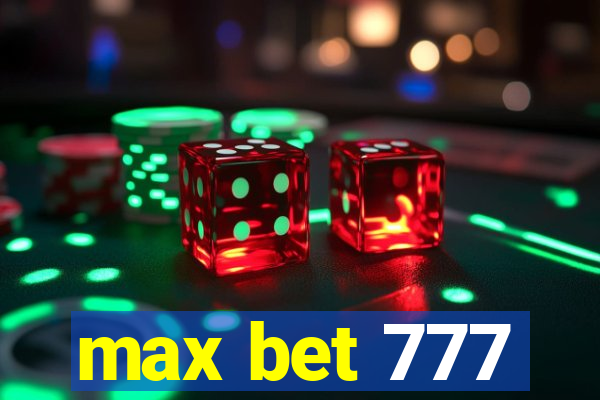 max bet 777