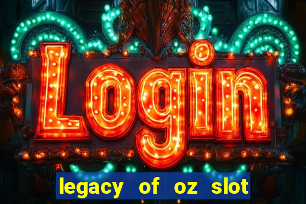 legacy of oz slot free play