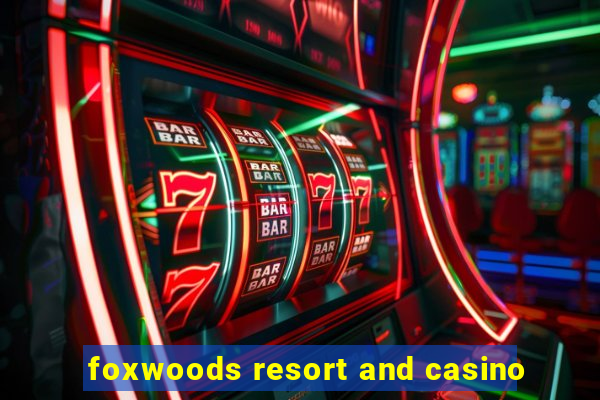 foxwoods resort and casino