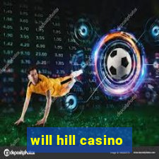 will hill casino