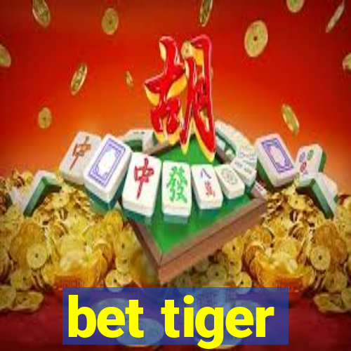 bet tiger