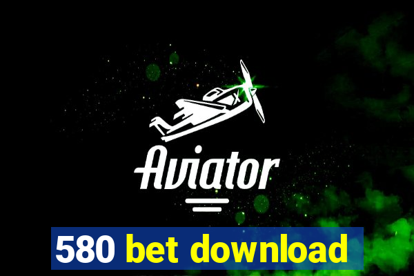 580 bet download