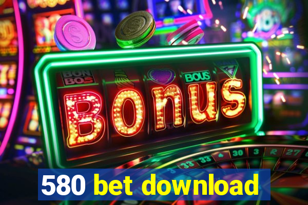 580 bet download