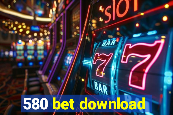 580 bet download