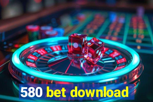 580 bet download