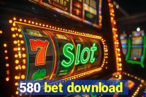 580 bet download