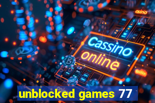 unblocked games 77