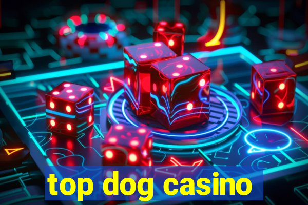 top dog casino