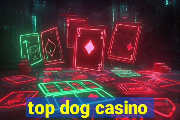 top dog casino