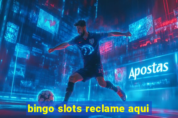 bingo slots reclame aqui