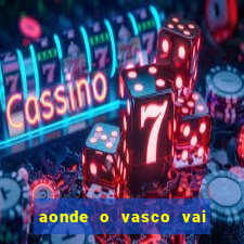 aonde o vasco vai jogar hoje