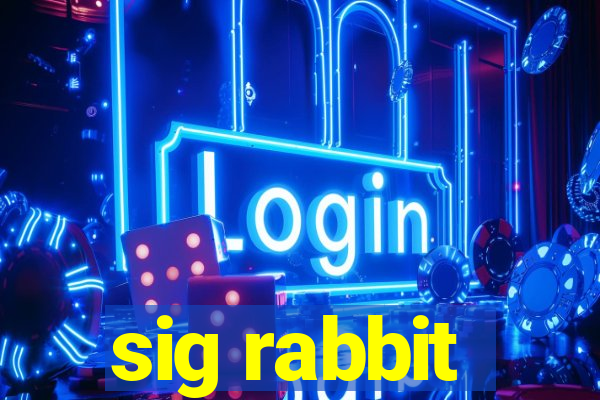 sig rabbit