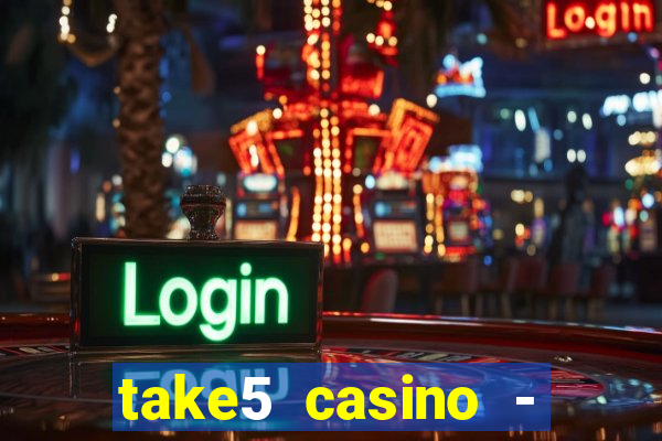 take5 casino - slot machines