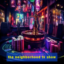 the neighborhood tv show