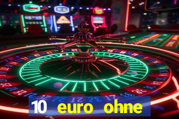 10 euro ohne einzahlung casino 2022