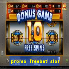 promo freebet slot member baru tanpa deposit 2021