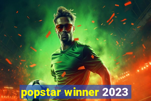 popstar winner 2023