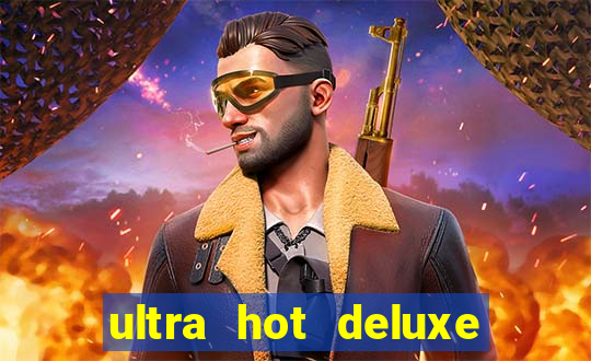 ultra hot deluxe slot free play