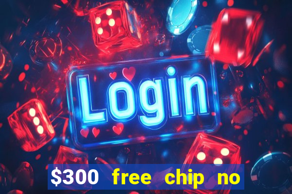 $300 free chip no deposit casino canada real money