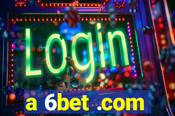 a 6bet .com