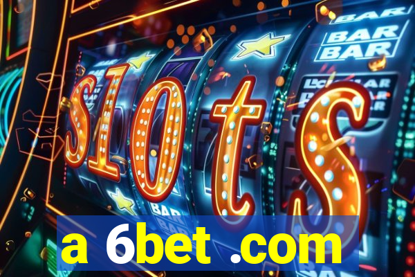 a 6bet .com