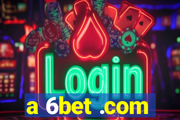 a 6bet .com