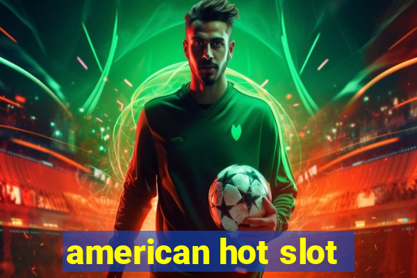 american hot slot