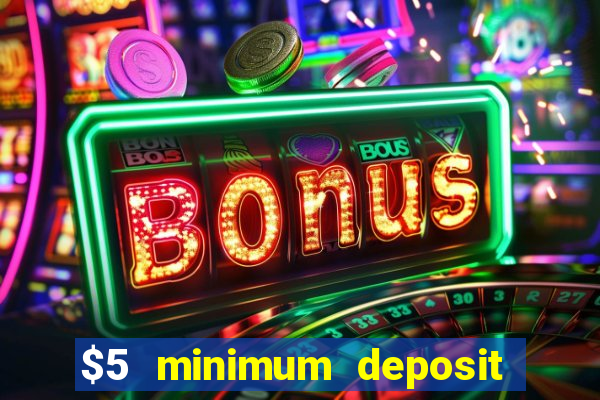 $5 minimum deposit casino usa