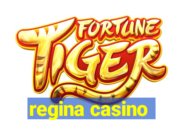 regina casino