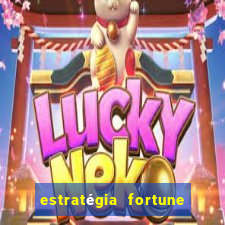 estratégia fortune tiger 10x