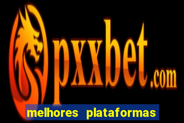 melhores plataformas fortune tiger