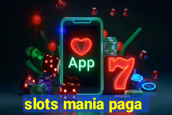 slots mania paga