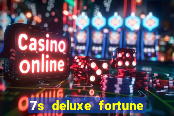 7s deluxe fortune spins slot