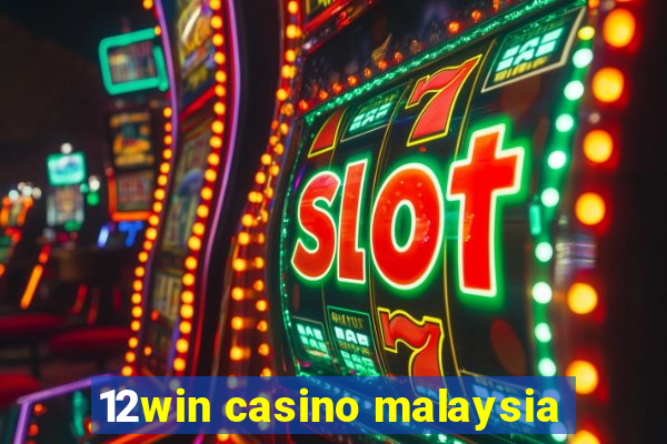 12win casino malaysia