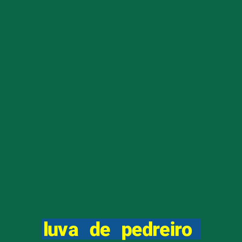 luva de pedreiro jogo de aposta