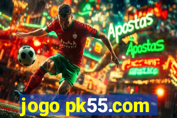 jogo pk55.com