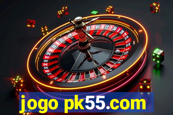 jogo pk55.com