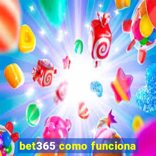 bet365 como funciona