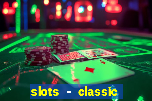 slots - classic vegas casino