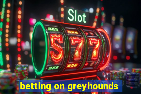 betting on greyhounds