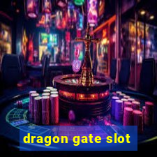 dragon gate slot