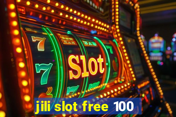 jili slot free 100