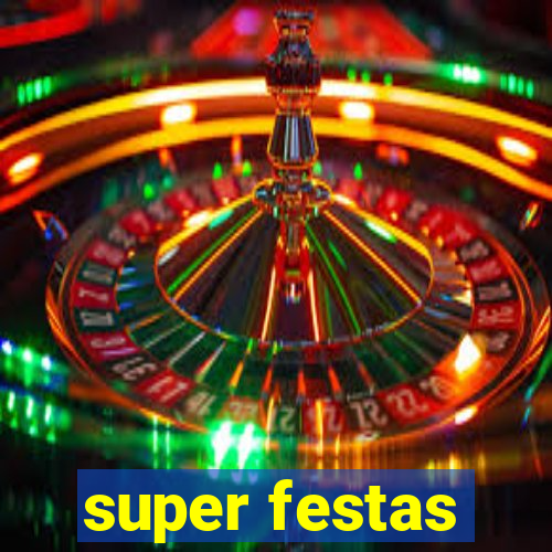 super festas