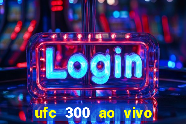 ufc 300 ao vivo online grátis